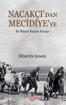 Nacakçı'dan Mecidiye'ye & Bir Muhacir Köyünün Hikayesi