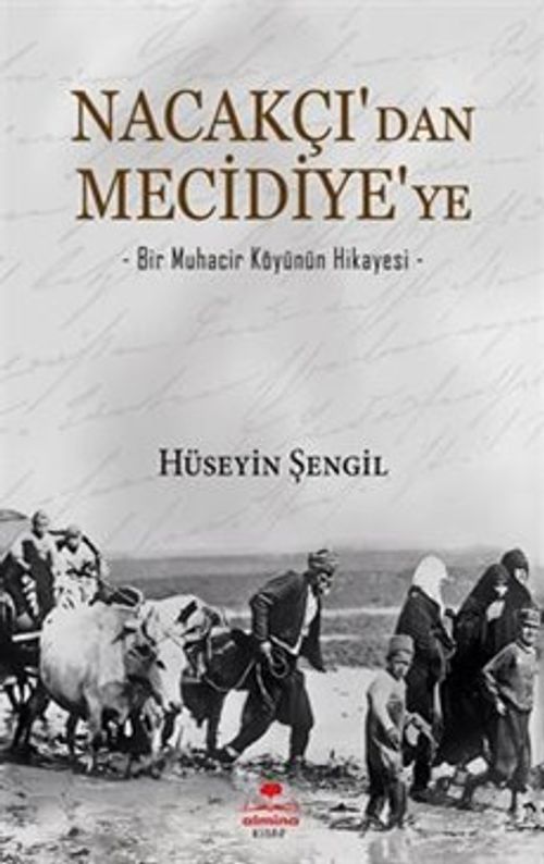 Nacakçı'dan Mecidiye'ye & Bir Muhacir Köyünün Hikayesi
