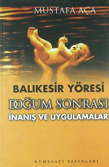 Balıkesir Yöresi Doğum Sonrası İnanış ve Uygulamalar (1-G-17)
