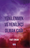 Yenilenmek ve Yenilik&ccedil;i Olmak &Ccedil;ağı