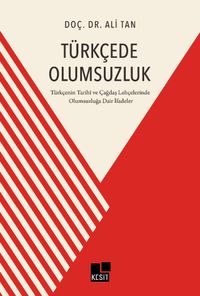 Türkçede Olumsuzluk & Türkçenin Tarihi ve Çağdaş Lehçelerinde Olumsuzluğa Dair İfadeler