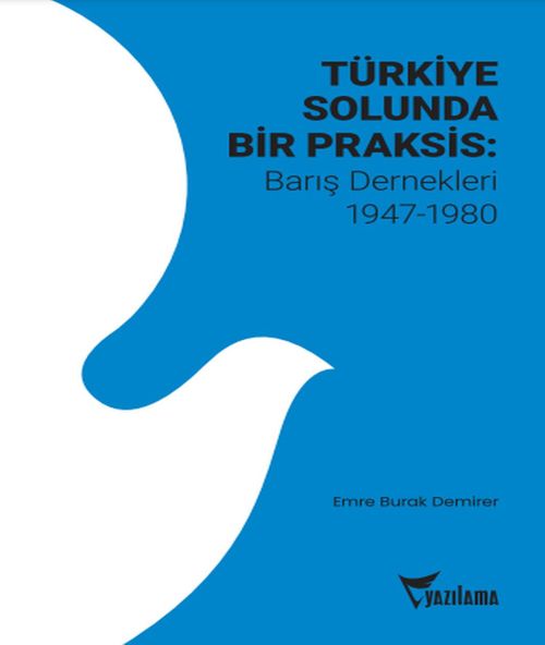 Türkiye Solunda Bir Praksis : Barış Dernekleri 1947-1980