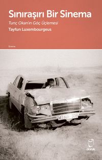 Sınıraşırı Bir Sinema & Tunç Okan'ın Göç Üçlemesi 