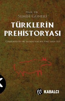 Türklerin Prehistoryası & Cumhuriyetin 100.Yılında Yeni Bir Türk Tarih Tezi