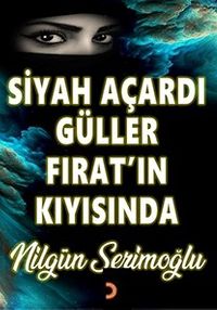 Siyah Açardı Güller Fırat'ın Kıyısında