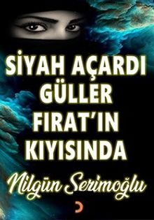 Siyah Açardı Güller Fırat'ın Kıyısında