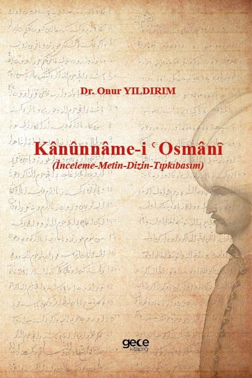 Kanûnname-i Osmanȋ (İnceleme-Metin-Dizin-Tıpkıbasım)