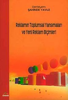 Reklamın Toplumsal Yansımaları ve Yeni Reklam Biçimleri