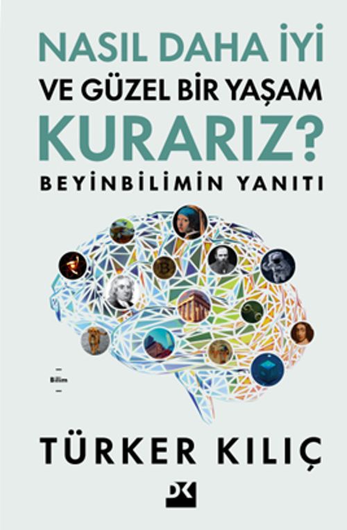 Nasıl Daha İyi ve Güzel Bir Yaşam Kurarız? & Beyinbilimin Yanıtı