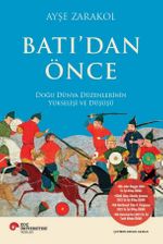 Batı'dan Önce & Doğu Dünya Düzenlerinin Yükselişi Ve Düşüşü