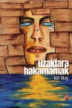 Uzaklara Bakamamak
