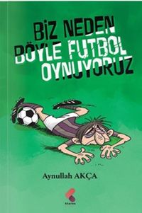 Biz Neden Böyle Futbol Oynuyoruz