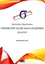 Kuramdan Uygulamaya Psikometrik Ölçme Aracı Geliştirme Kılavuzu