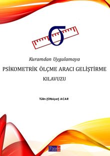 Kuramdan Uygulamaya Psikometrik Ölçme Aracı Geliştirme Kılavuzu
