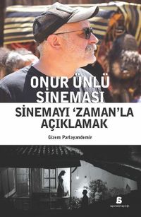 Onur Ünlü Sineması & Sinemayı ‘Zaman'la Açıklamak