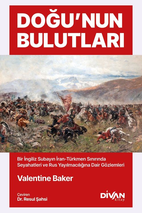 Doğu'nun Bulutları & İran-Türkmen Sınırında Seyahatler ve Rus Yayılmacılığına Dair Gözlemler