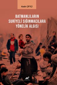 Batmanlıların Sığınmacılara Yönelik Algısı