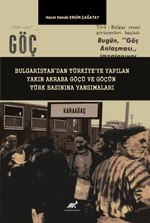 Bulgaristan'dan Türkiye'ye Yapılan Yakın Akraba Göçü ve Göçün Türk Basınına Yansımaları 