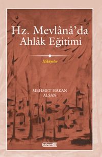 Hz. Mevlana'da Ahlak Eğitimi