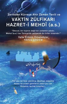 Zerreden Kürreye Ahir Zaman Tevili ve Vaktin Zülfikarı Hazret-i Mehdî (a.s.)