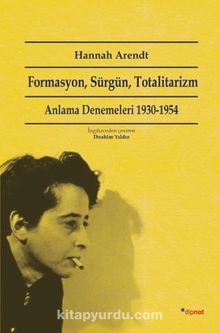 Formasyon, Sürgün, Totalitarizm & Anlama Denemeleri 1930-1954