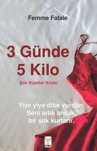 3 Günde 5 Kilo & Şok Diyetler Kitabı