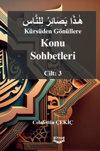 Kürsüden Gönüllere Konu Sohbetleri Cilt: 3