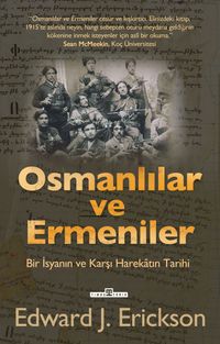 Osmanlılar ve Ermeniler & Bir İsyan ve Karşı Harekatın Tarihi