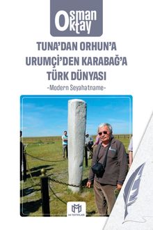 Tuna'dan Orhun'a Urumçi'den Karabağ'a Türk Dünyası & Modern Seyahatname