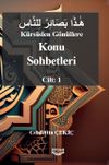 K&uuml;rs&uuml;den G&ouml;n&uuml;llere Konu Sohbetleri Cilt: 1