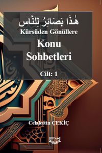 Kürsüden Gönüllere Konu Sohbetleri Cilt: 1