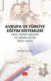 Avrupa ve T&uuml;rkiye Eğitim Sistemleri & Okul Odaklı Mesleki ve Teknik Eğitim (1923-2023)