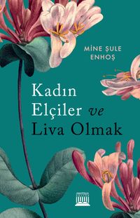 Kadın Elçiler Ve Liva Olmak