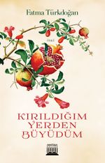 Kırıldığım Yerden Büyüdüm