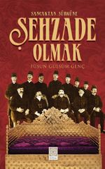 Sancaktan Sürgüne Şehzade Olmak