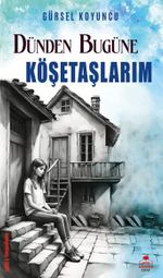 Dünden Bugüne Köşetaşlarım