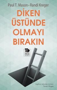 Diken Üstünde Olmayı Bırakın