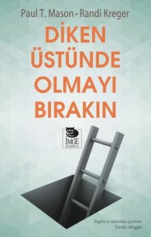 Diken Üstünde Olmayı Bırakın