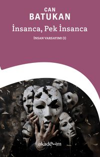 İnsanca, Pek İnsanca: İnsan Varsayımı (I)