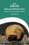K&uuml;resel Modernite: K&uuml;resel Kapitalizm &Ccedil;ağında Modernite