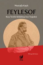 Feylesof & Rıza Tevfik Bölükbaşı'nın Trajedisi
