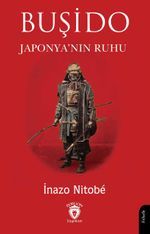 Buşido Savaşçının Yolu Japonya'nın Ruhu
