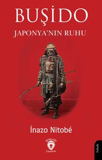 Buşido Savaşçının Yolu Japonya'nın Ruhu