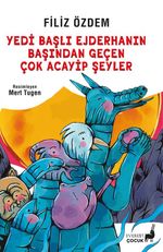 Yedi Başlı Ejderhanın Başından Geçen  Çok Acayip Şeyler