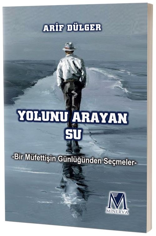 Yolunu Arayan Su & Bir Müfettişin Günlüğünden Seçmeler 