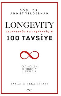 Longevity & Uzun ve Sağlıklı Yaşamak İçin 100 Tavsiye