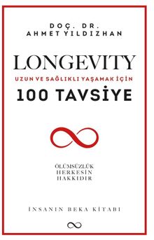 Longevity & Uzun ve Sağlıklı Yaşamak İçin 100 Tavsiye