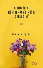 Senin İçin Bir Demet Şiir Derledim