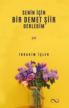 Senin İçin Bir Demet Şiir Derledim