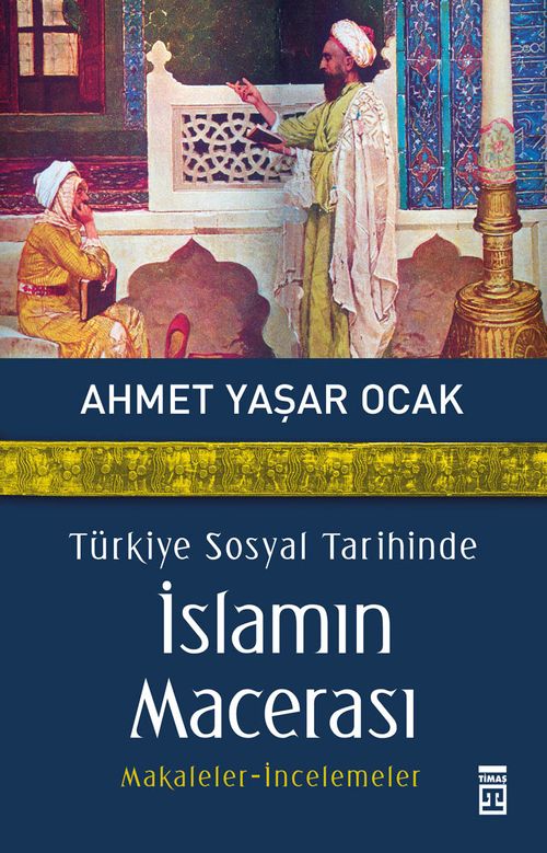 Türkiye Sosyal Tarihinde İslamın Macerası & Makaleler-İncelemeler